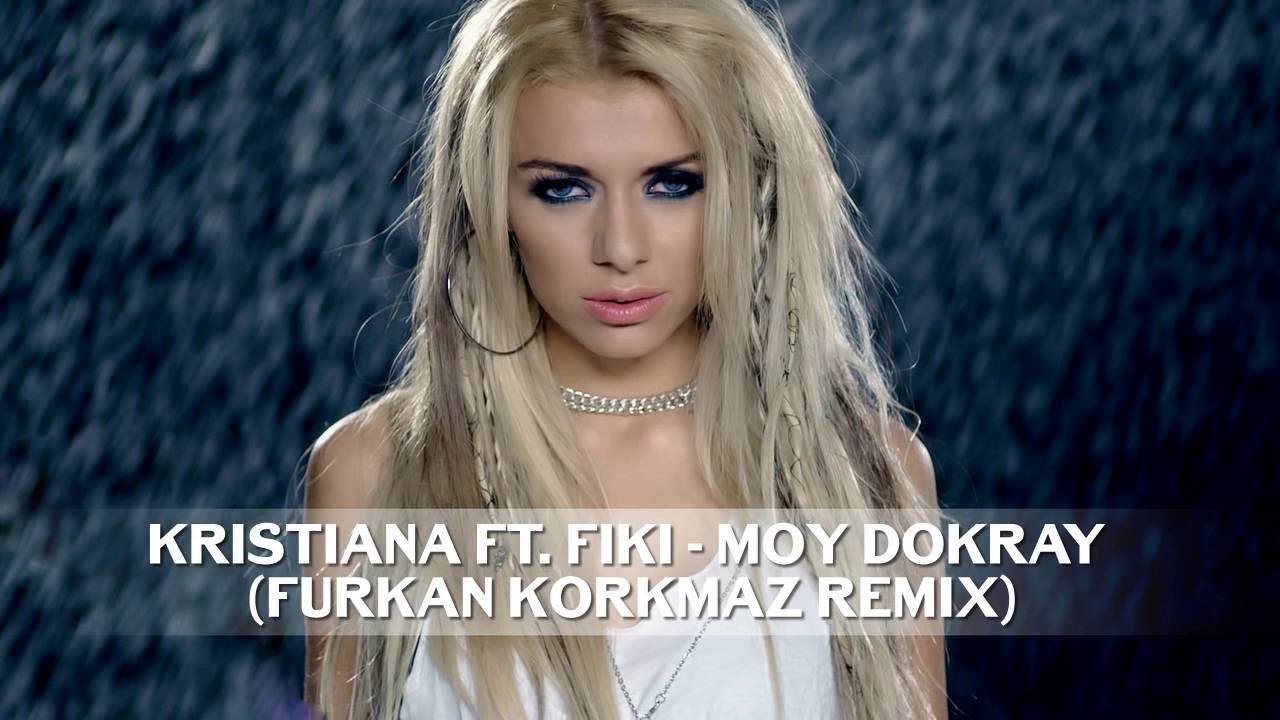 Kristiana ft. Fiki - Moy Dokray (Furkan Korkmaz Remix)