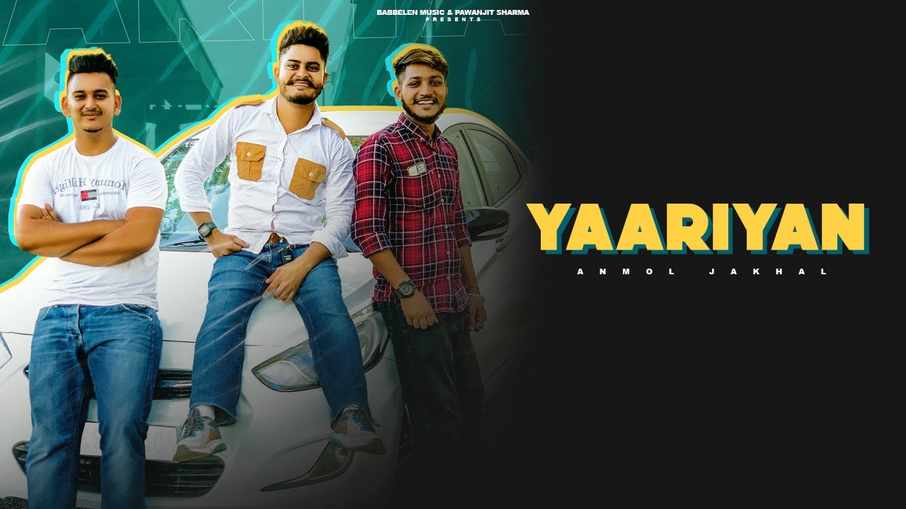 YAARIYAN - ANMOL JAKHAL | AMAN JAWANDA | BABBELEN | NEW PUNJABI SONGS 2022
