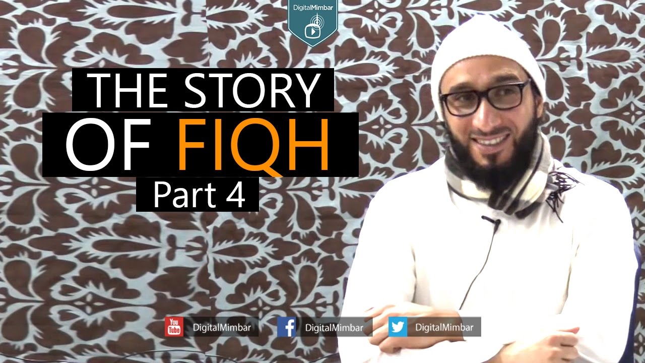 The Story of Fiqh - Part 4 - Moutasem Al Hameedy