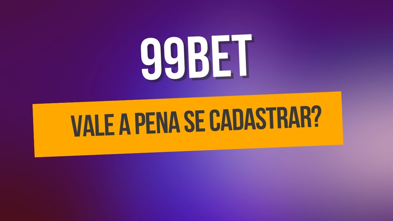 99BET Paga Mesmo? 99BET &eacute; Confi&aacute;vel? 99BET Vale a Pena Se Cadastrar? Suporte B&ocirc;nus?
