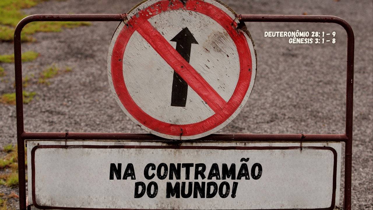 Na contramão do mundo | DT 28: 1-9 GE 3: 1-8 | OBPC BENTO