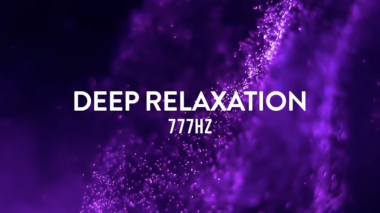 Deep Relaxation 777Hz | 9 Hours | Cosmic Music for Deep Serenity