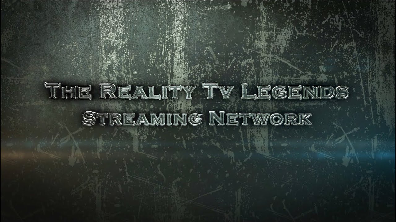 The Reality Tv Legends Streaming Network