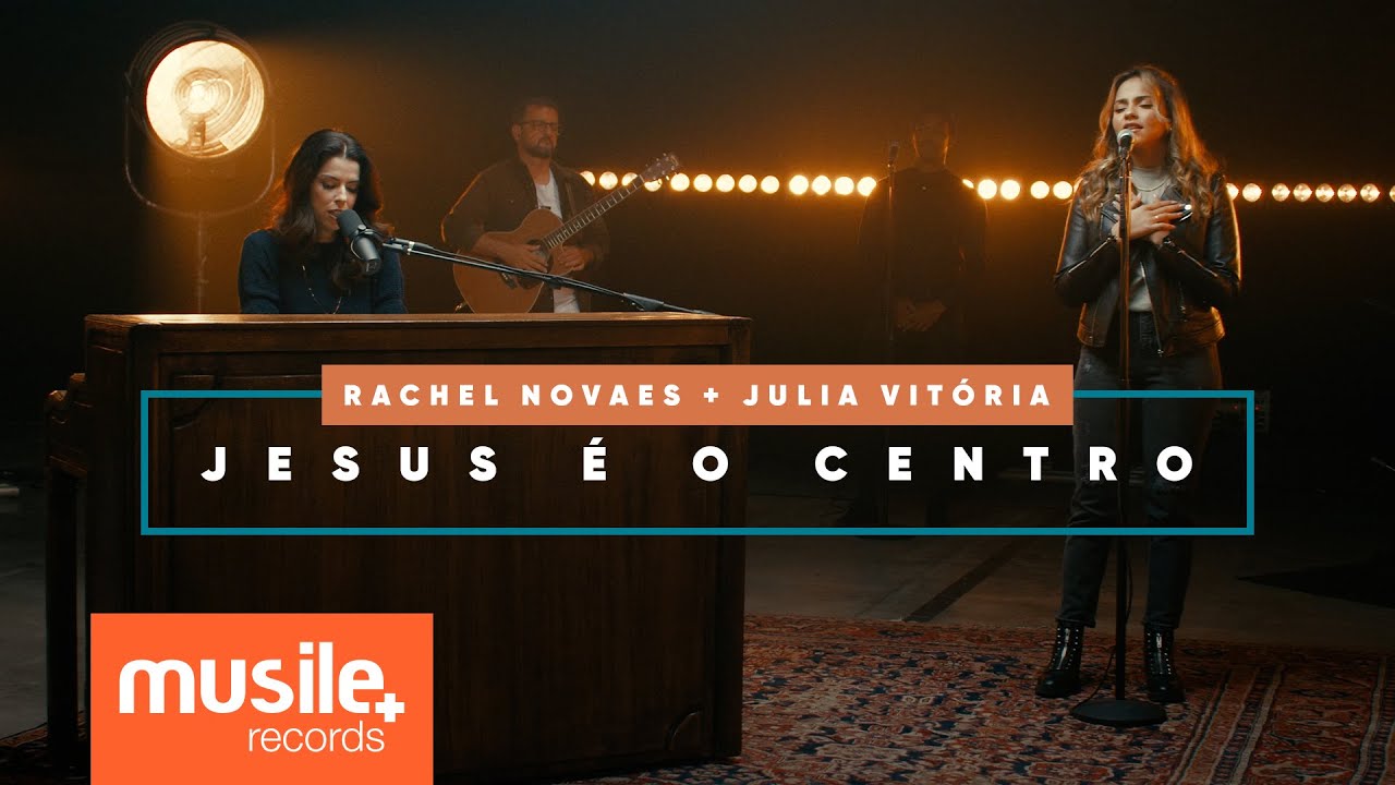 Rachel Novaes e Julia Vitoria - Jesus &eacute; o Centro (Jesus At The Center) - Ao Vivo