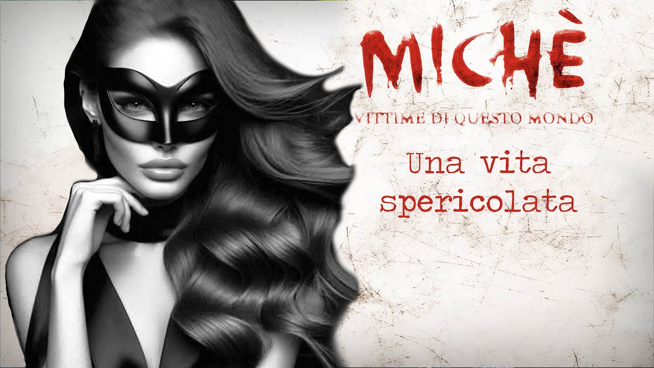 MICHÈ - La scippatrice bella come la Jolie, la vita fuorilegge di Anna