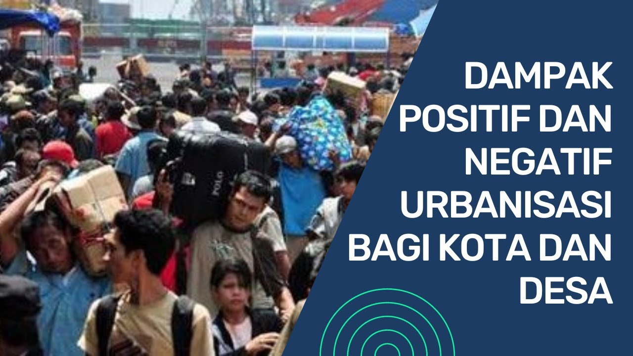 Dampak Urbanisasi Bagi Kota dan Desa