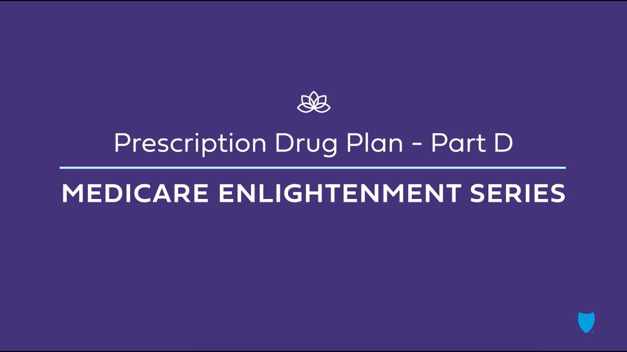 Prescription Drug Plans - Part D: Medicare Enlightenment Series