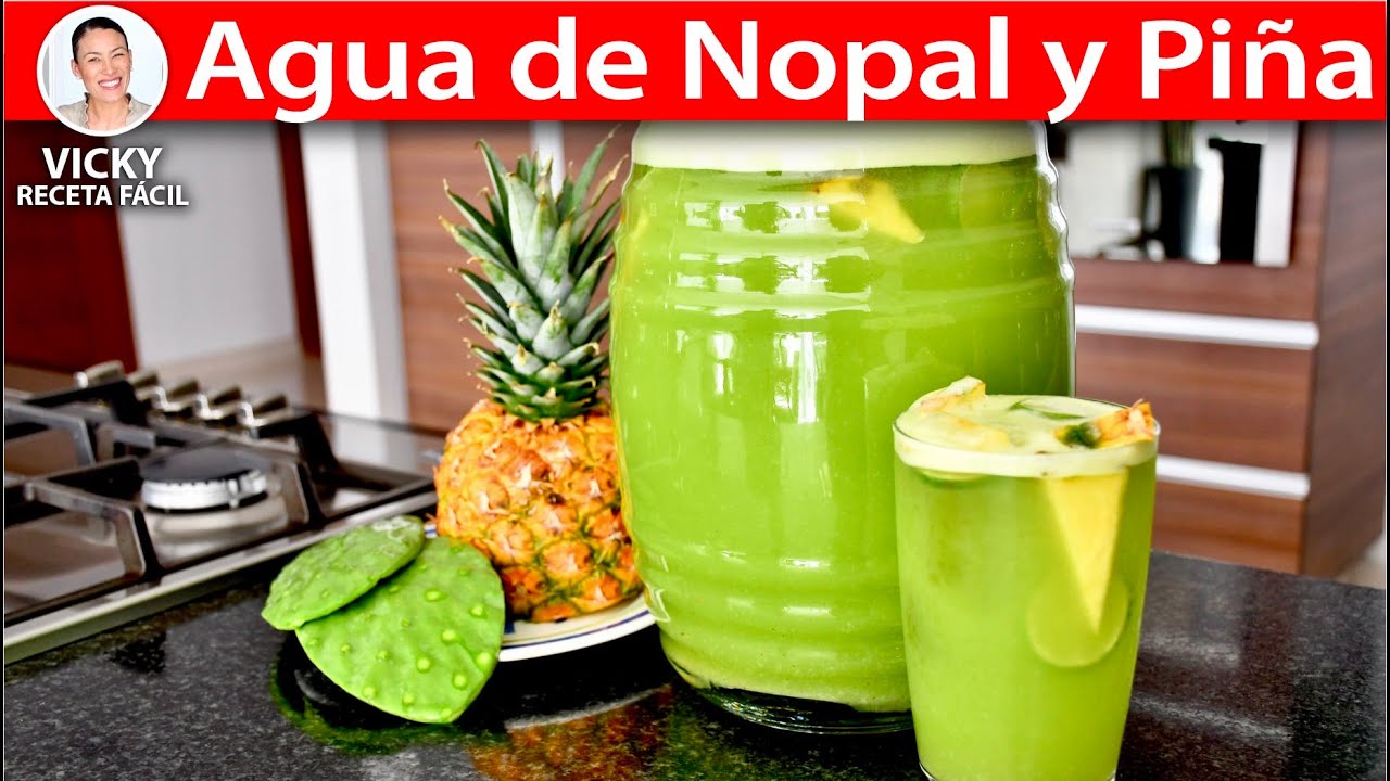 AGUA DE NOPAL Y PIÑA | Vicky RecetaFacil