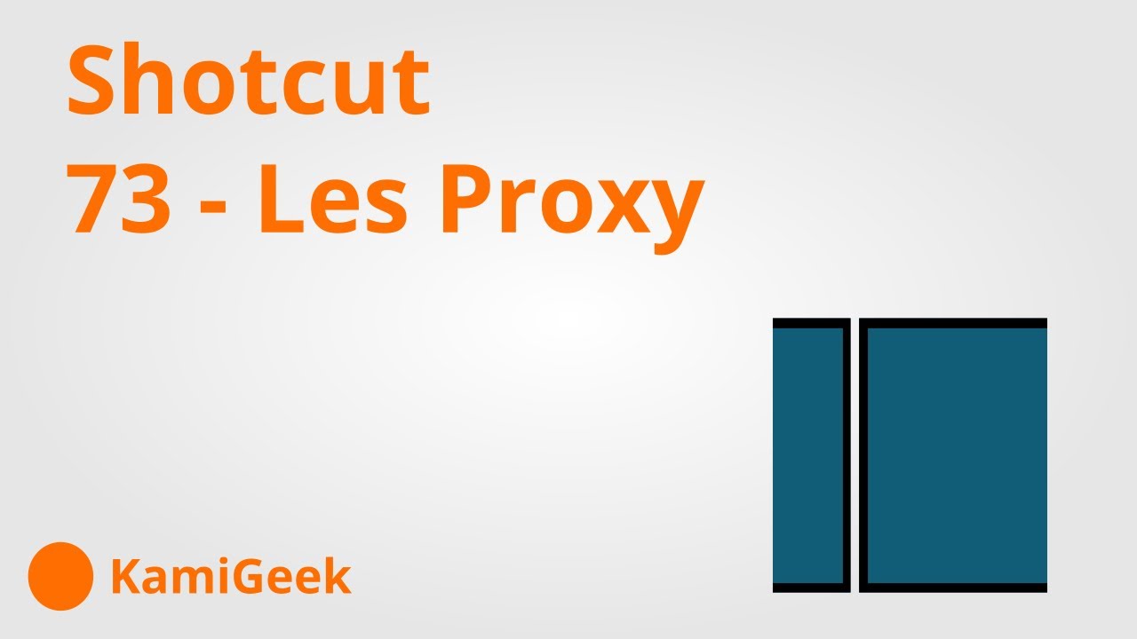 serie tuto shotcut : 73 - les proxy