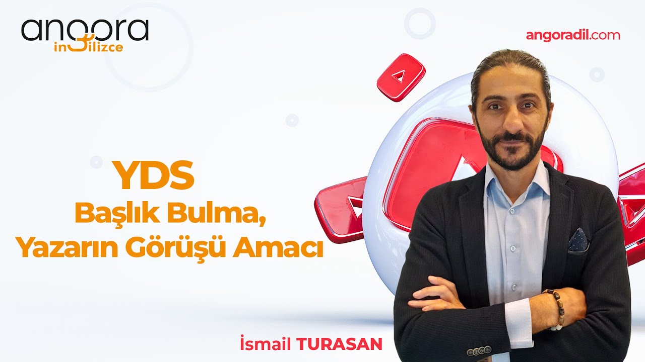 YDS başlık bulma, yazarın görüşü amacı soruları İsmail Turasan