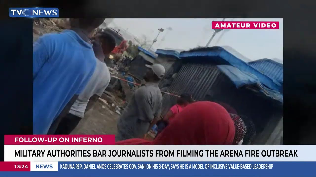 Military Authorities Bar Journalists From Filming Arena Fire Outbreak