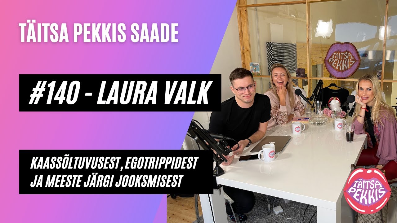 Täitsa Pekkis Saade - #140 - Laura Valk - Kaassõltuvusest, egotrippidest ja meeste järgi jooksmisest