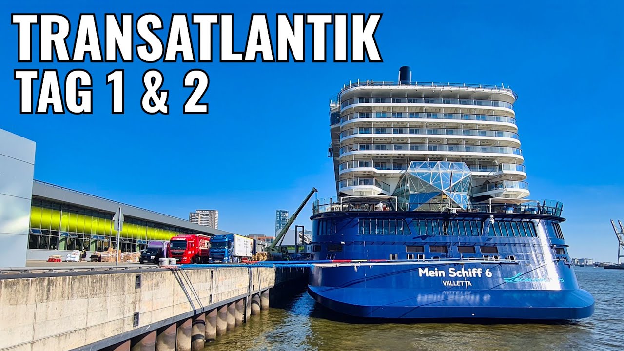 Mein Schiff 6: Hamburg bis New York ⚓ | Tag 1 & 2 | Hamburg (Cruise Days) & 1. Seetag