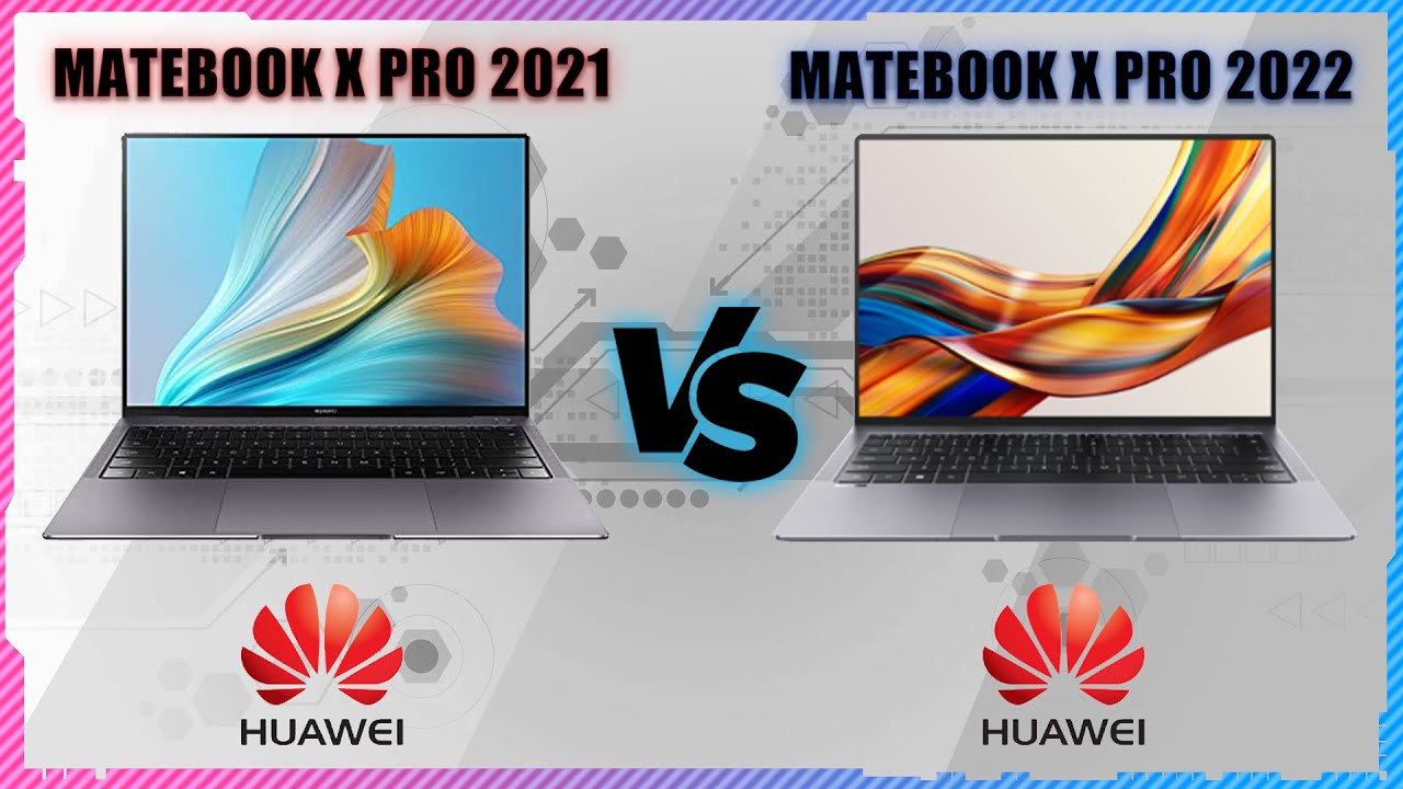 HUAWEI MATEBOOK X PRO 2022 VS HUAWEI MATEBOOK X PRO 2021