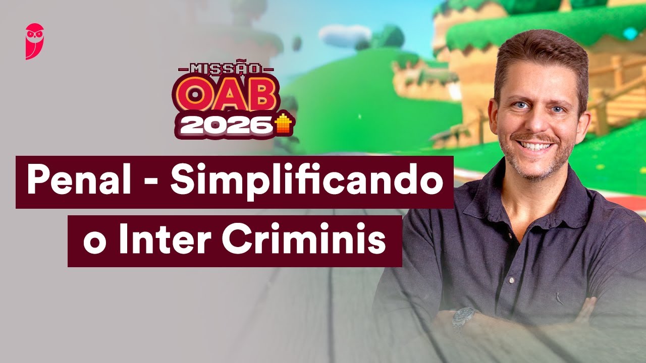 Penal - Simplificando o Inter Criminis | Missão OAB 2026
