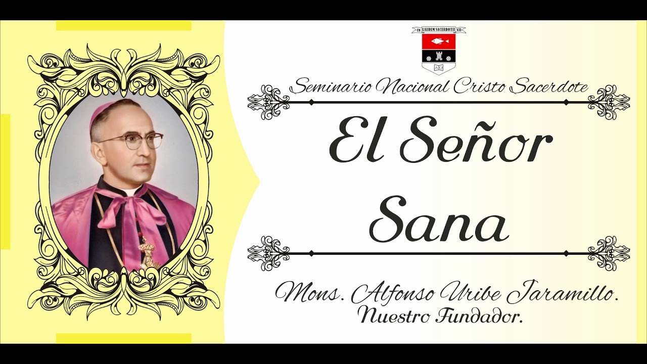 El Señor Sana - Moseñor Enseña - Mons. Alfonso Uribe Jaramillo