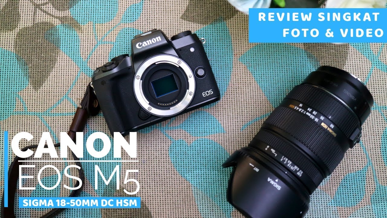 Review Canon Eos M5 + lensa sigma 18-50mm F2.8 DC HSM Indonesia #reviewsingkat #canon #mirrorless