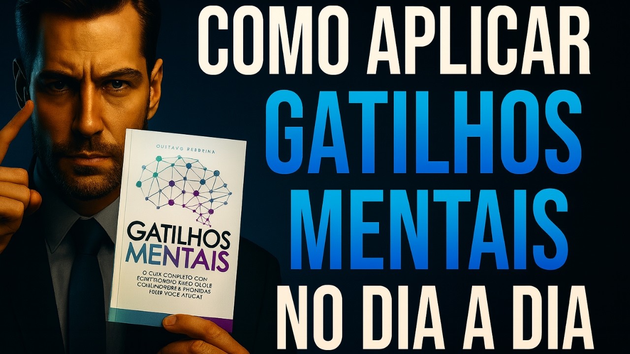 COMO APLICAR GATILHOS MENTAIS NO DIA A DIA