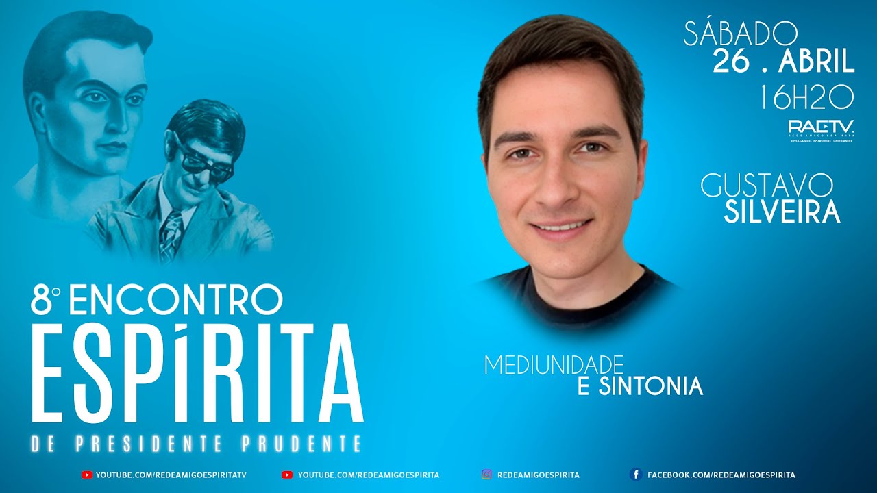 04) GUSTAVO SILVEIRA - Mediunidade e Sintonia - 8º ENCONTRO ESPÍRITA DE PRESIDENTE PRUDENTE