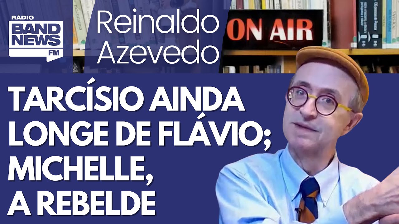 Reinaldo – Fala de Marinho sobre Tarcísio aponta frieza do governador com Flávio. A rebelde Michelle