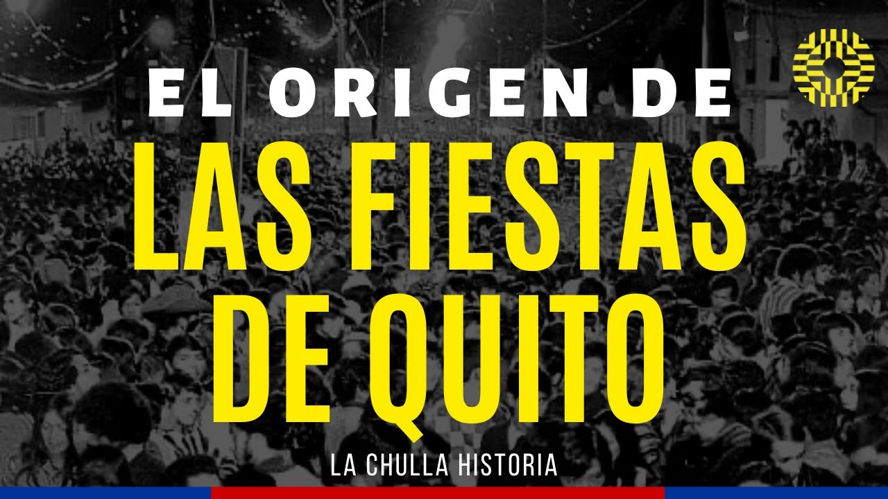 El Origen de las Fiestas de Quito | La Chulla Historia