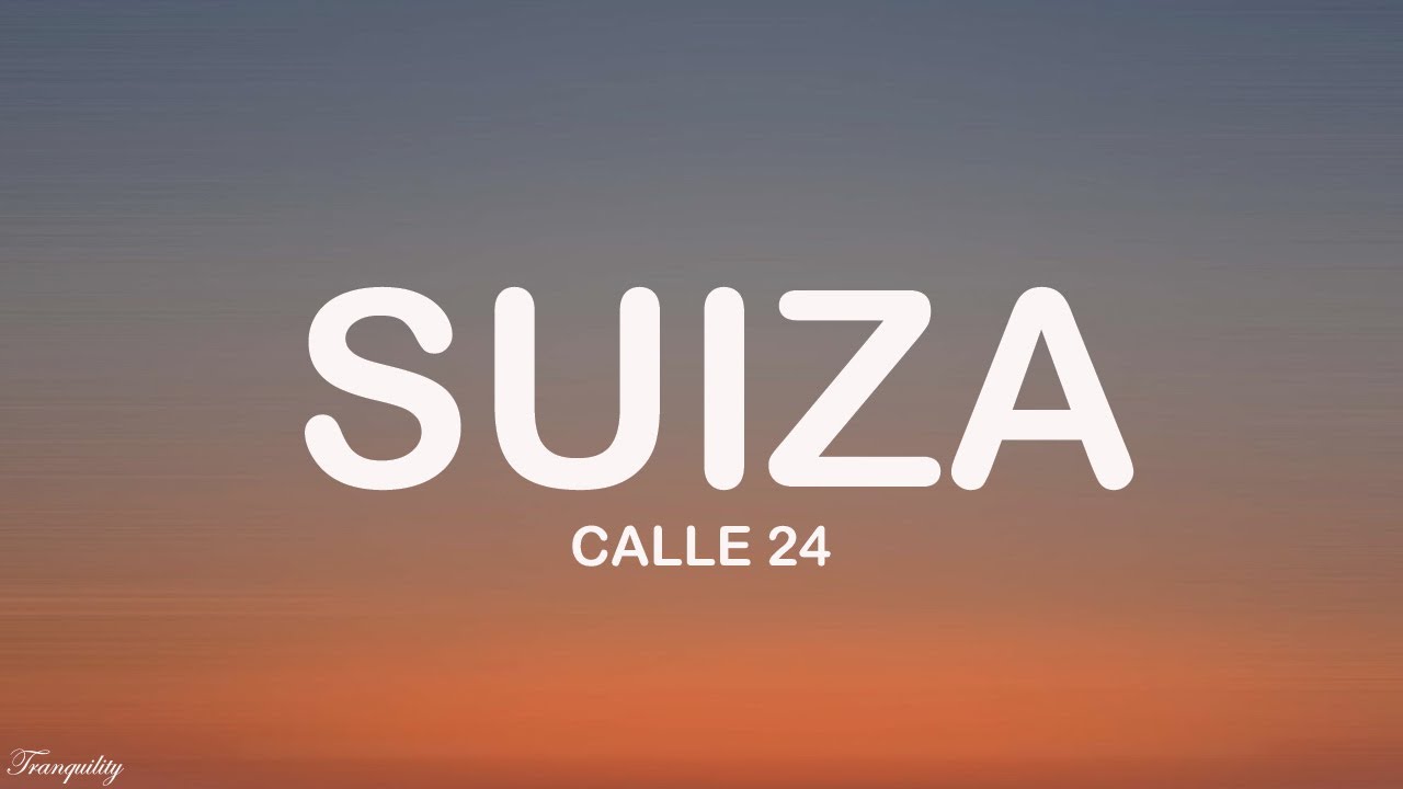 Calle 24 - SUIZA (Lyrics) (Loop Video)