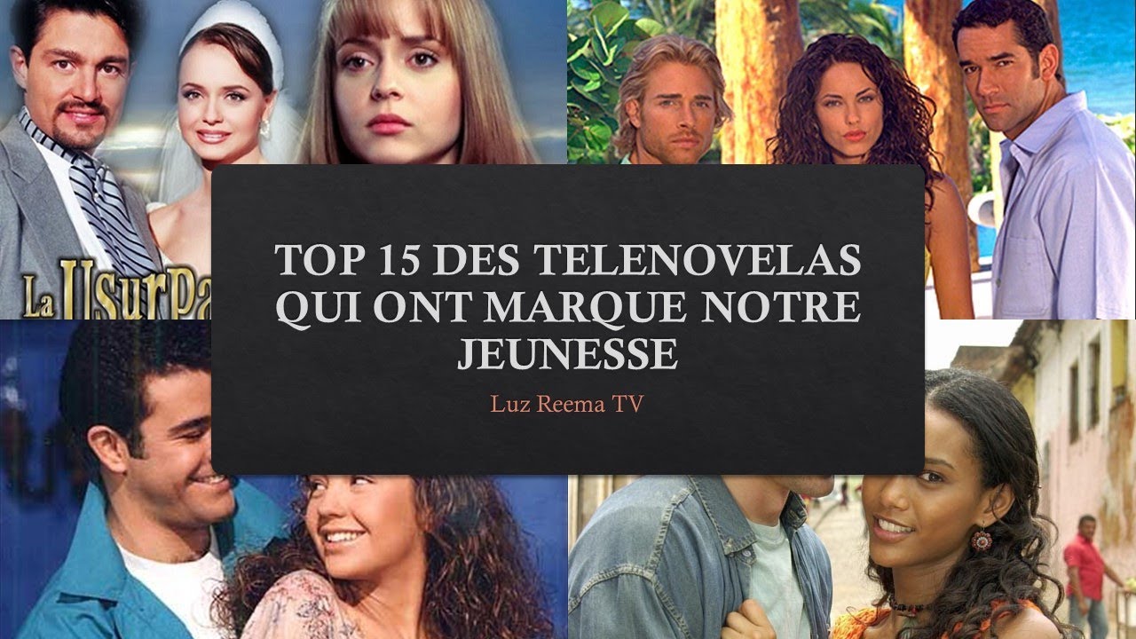 TOP 15 DES TELENOVELAS QUI ONT MARQUE NOTRE JEUNESSE