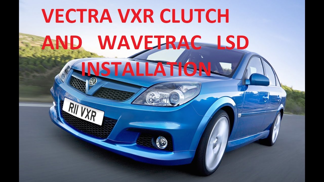 Vectra VXR clutch, flywheel and Wavetrac LSD installation