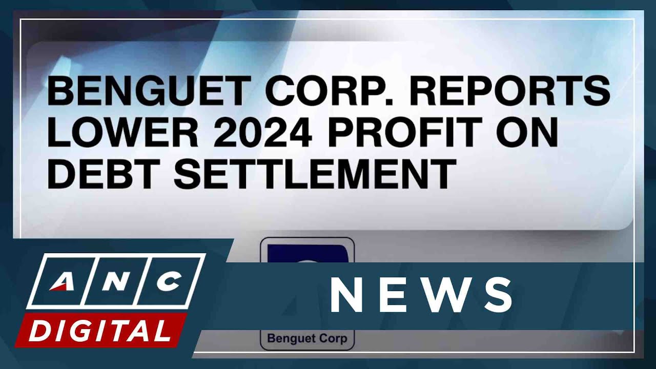 Benguet Corp. reports lower 2024 profit on debt settlement | ANC
