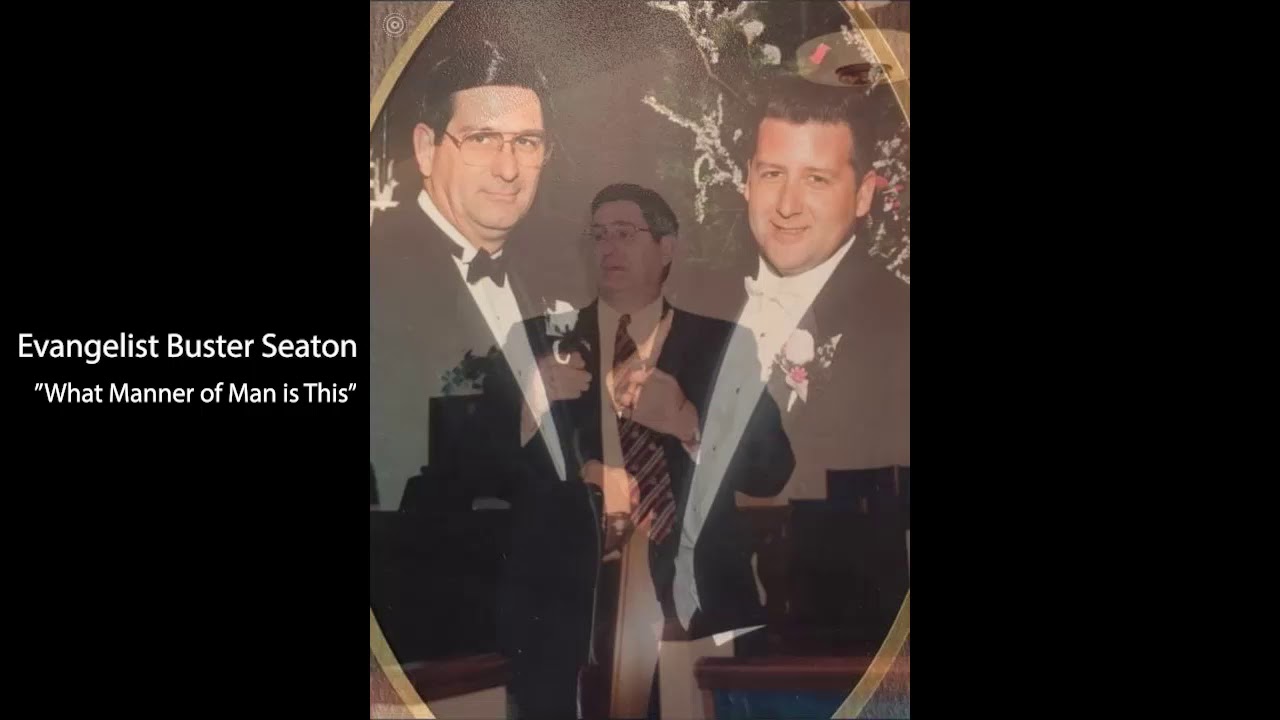 What Manner of Man is This: Bro Buster Seaton