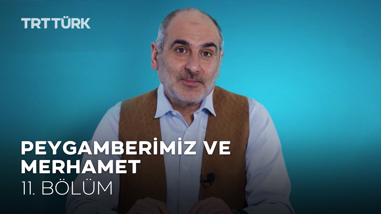 Peygamberimiz ve Merhamet | Dr. Faik Özdengül | Örnek - 11. Bölüm
