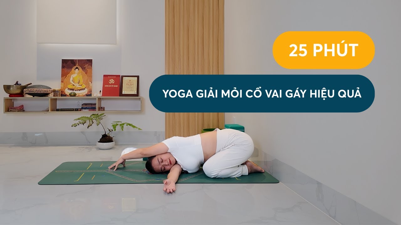25 phút Yoga giải mỏi cổ vai gáy hiệu quả | Yoga nhẹ nhàng mỗi ngày