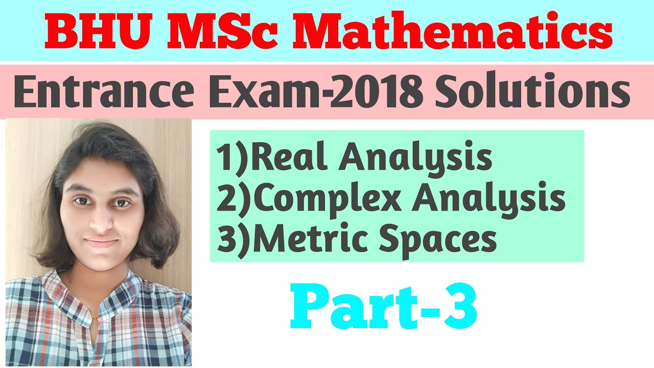 BHU MSc Mathematics Entrance Exam 2018 |Real Analysis, Complex Analysis, Metric Spaces Solutions-3 |