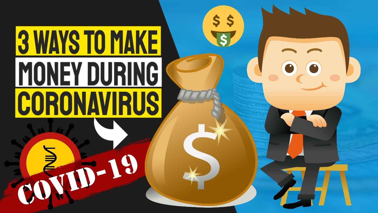 The Best 3 Ways To Earn Money During This CoronaVirus Covid-19 Pandemic