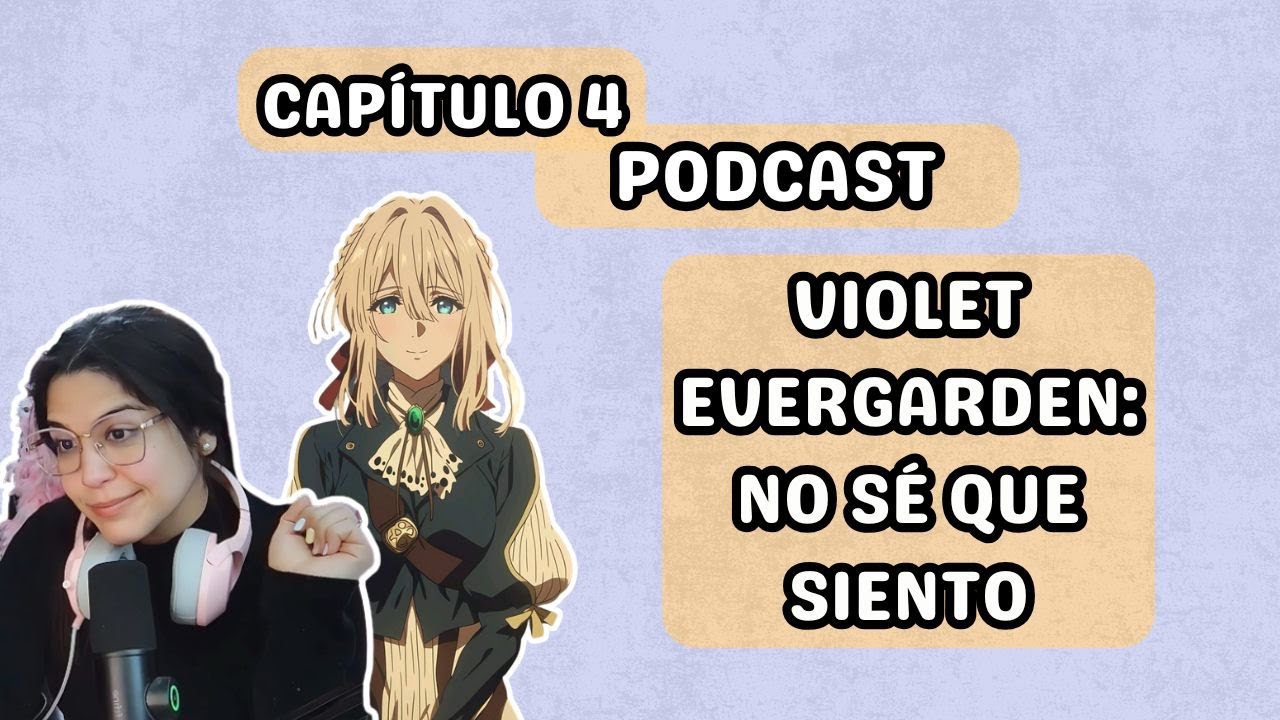 T1E4 - Violet Evergarden: No sé qué siento.