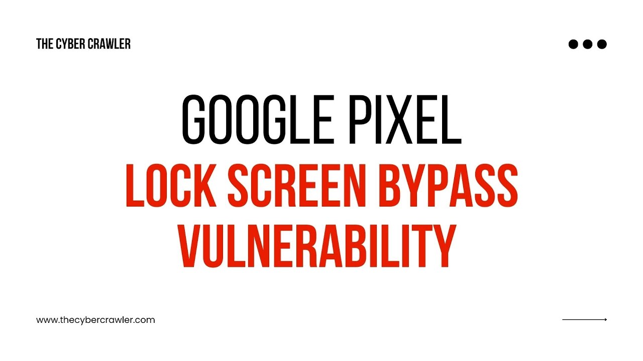 Google Pixel lock screen bypass vulnerability | CVE-2022-20465 | tCc.
