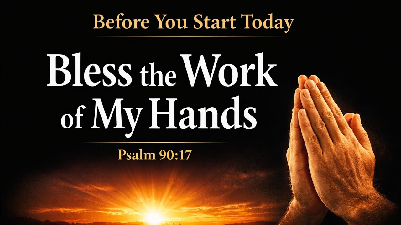 Powerful Morning Prayer for Today | God Bless the Work of Our Hands and Guide Our Day