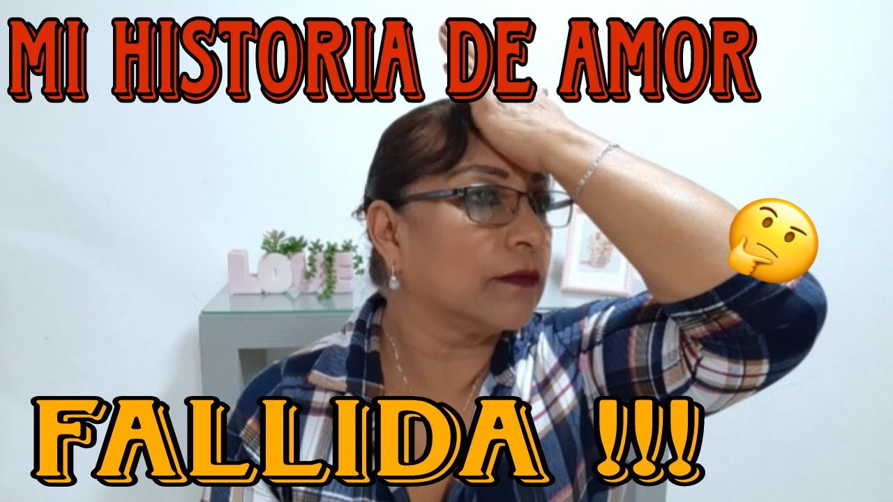 MI HISTORIA DE AMOR FALLIDA !!! 😥🤔