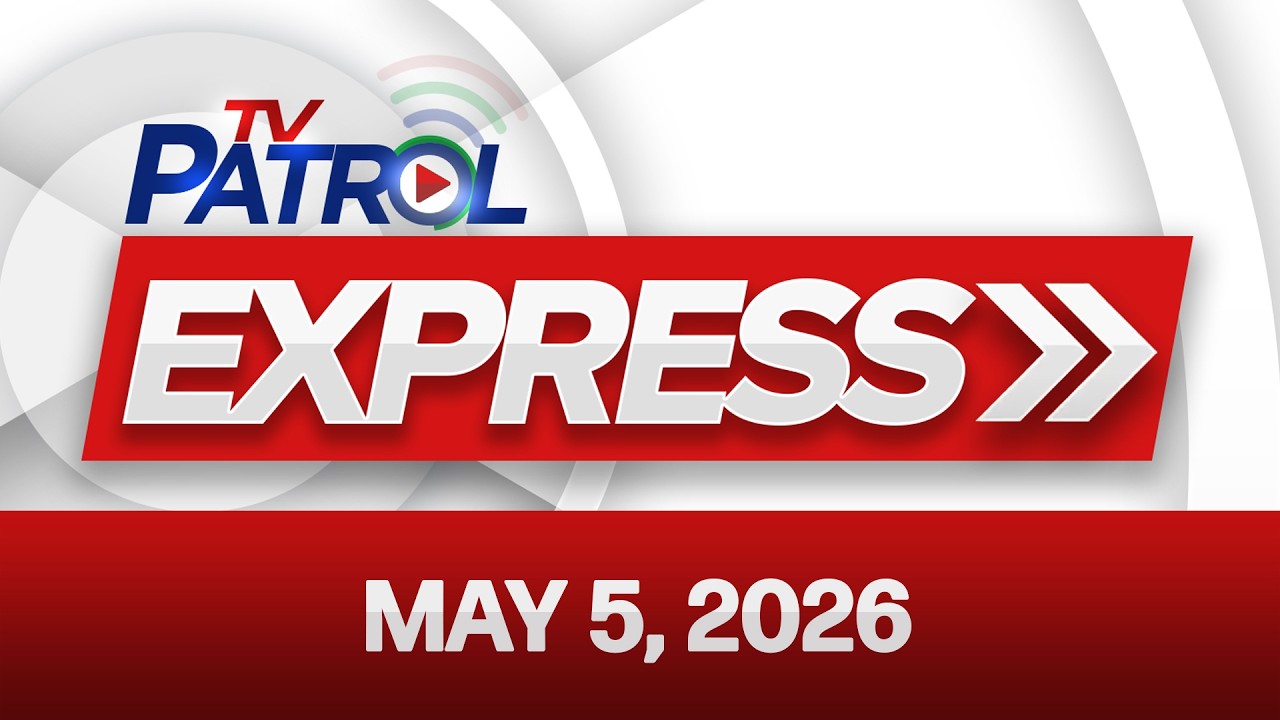 TV Patrol Express May 5, 2026