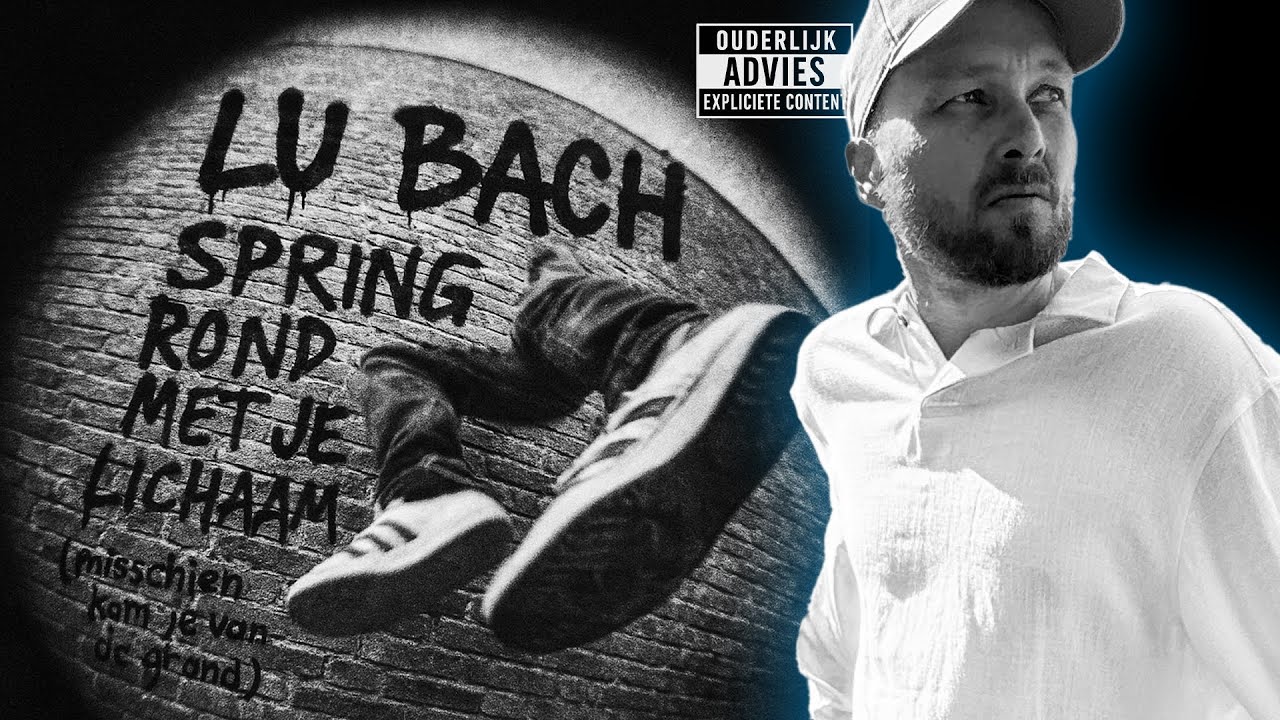 LU BACH - SPRING ROND MET JE LICHAAM (Misschien kom je van de grond) | OUT NOW