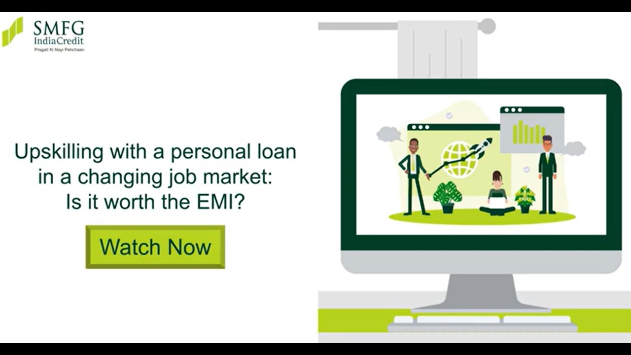 Upskilling with a Personal Loan in a Changing Job Market: Is it Worth the EMI? | SMFG India Credit