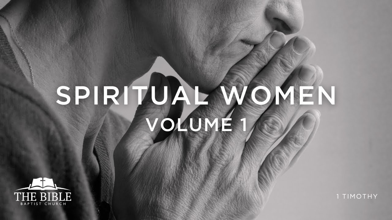 Spiritual Women, Volume 1 | 1 Timothy - Lesson 12