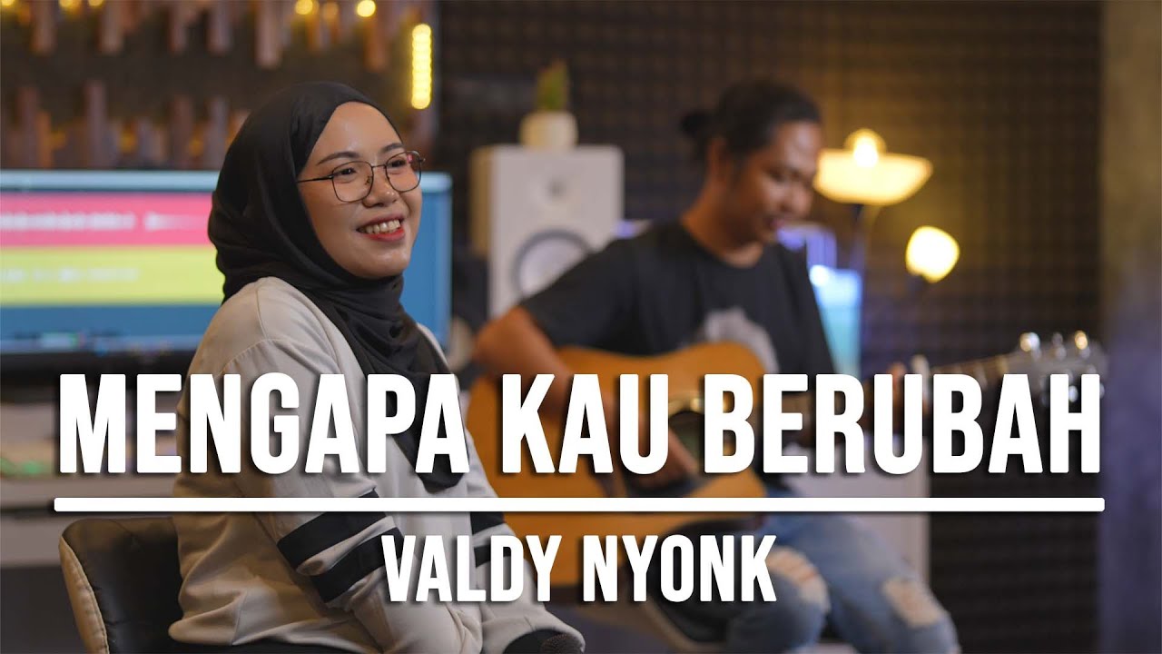 MENGAPA KAU BERUBAH - VALDY NYONK (LIVE COVER INDAH YASTAMI)