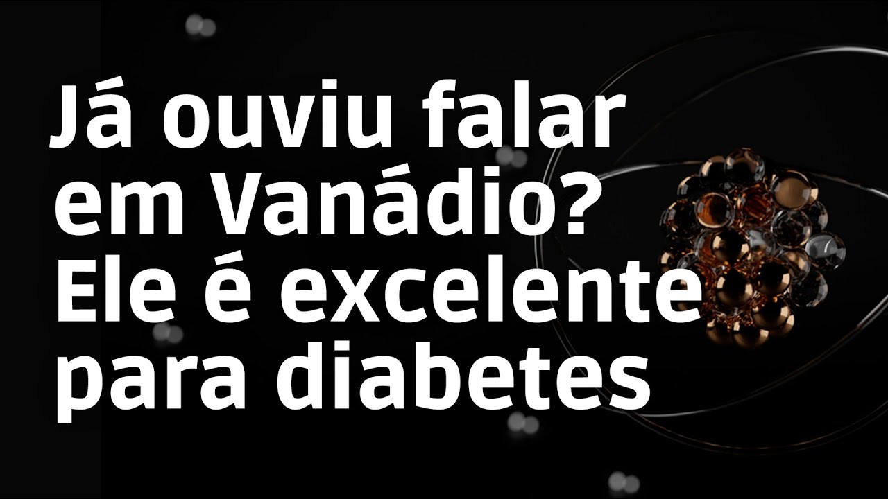 J&aacute; ouviu falar em Van&aacute;dio? Ele &eacute; excelente para diabetes