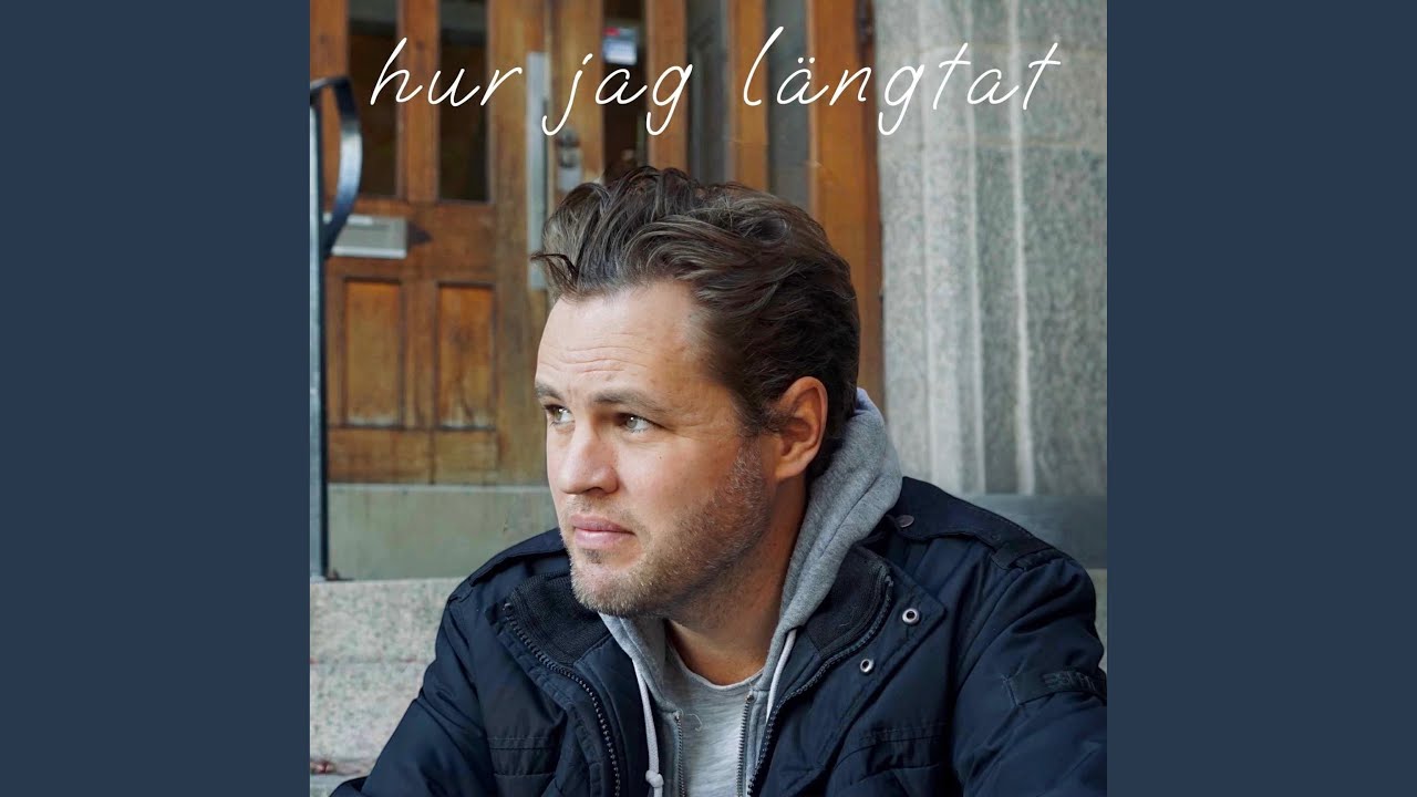 Hur jag längtat