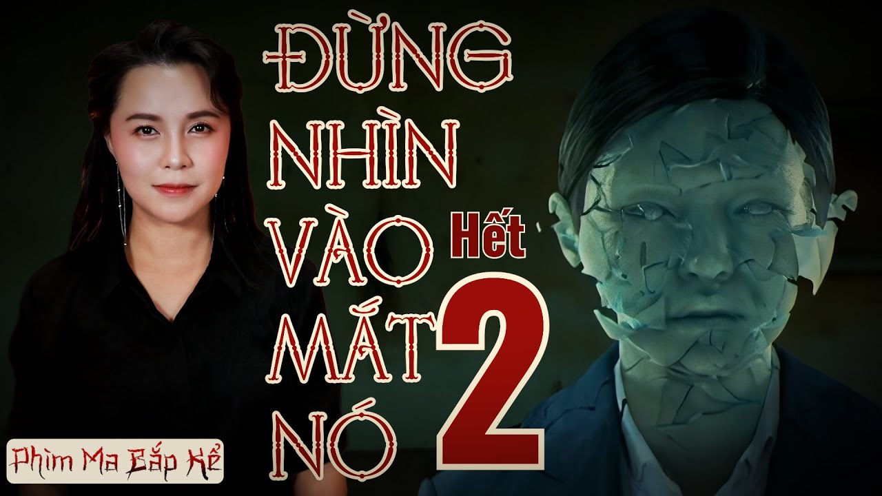 Đừng Nhìn Vào Mắt Nó 2/Hết II Đứa Bé Ma Cô Đơn II Phim Ma Bắp Kể _ Đài Loan
