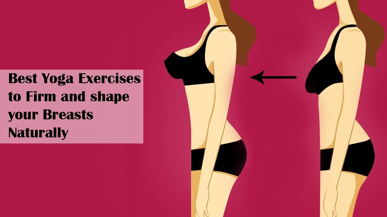 7 Yoga Poses to Firm Up Sagging Breast