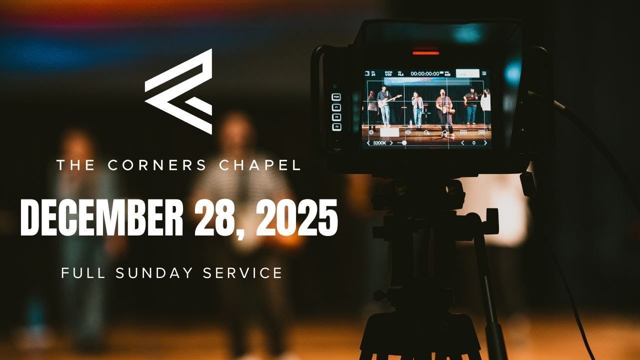 Full Sunday Service | Dec 28, 2025 | The Corners Chapel