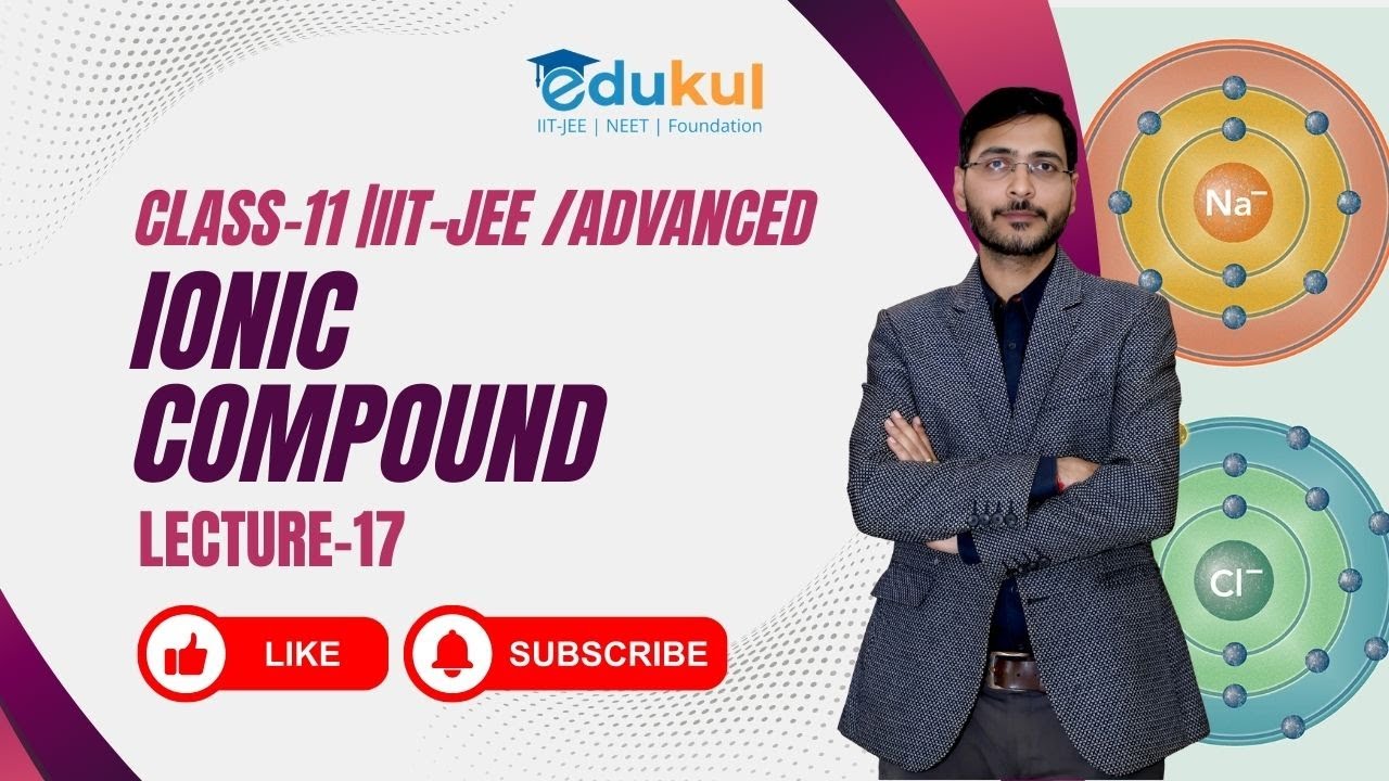 CLASS -11 |  IONIC COMPOUND || L- 17  || IIT-JEE & ADVANCED || By Dharmendra Kurmi Sir