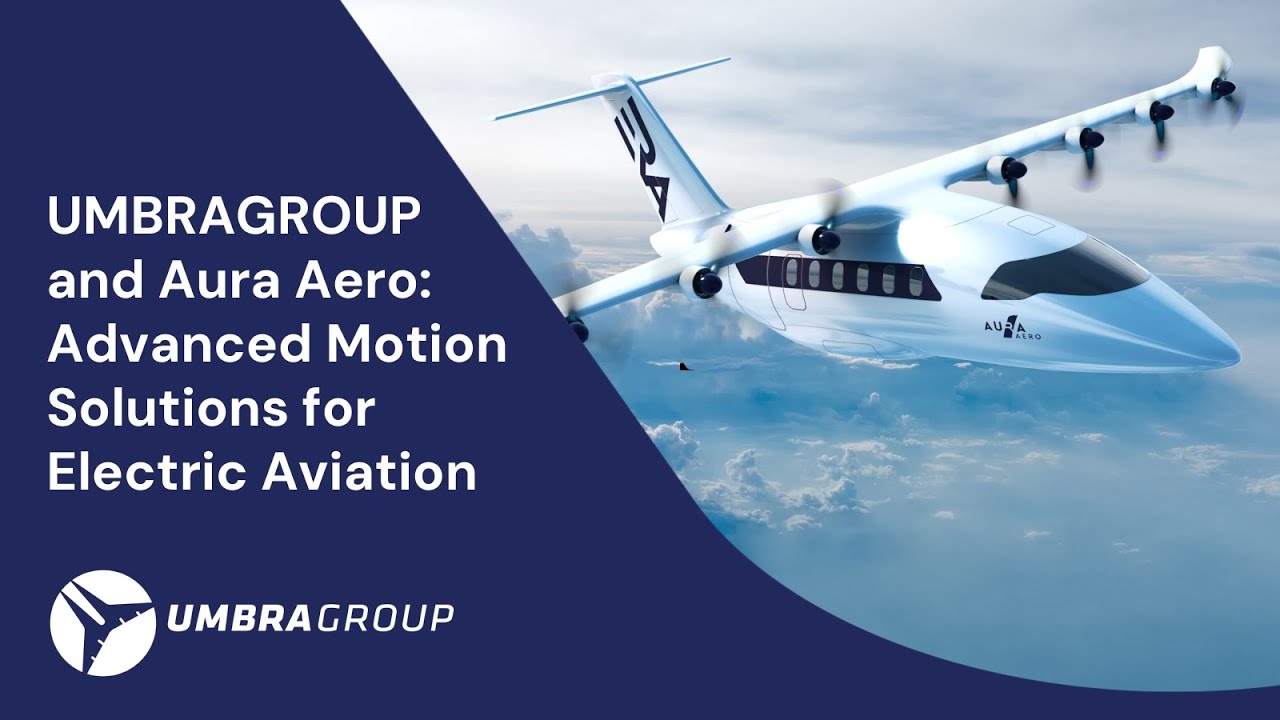 AURA AERO and UMBRAGROUP: Advanced Motion Solutions for Electric Aviation